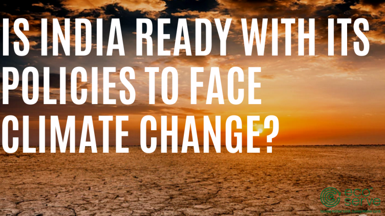 Is India ready with its policies to face climate change?